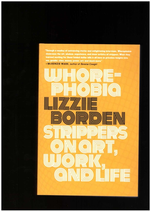 BORDEN, Lizzie (ed.) - Whorephobia. Strippers on Art, Work, and Life (Seven Stories Press)