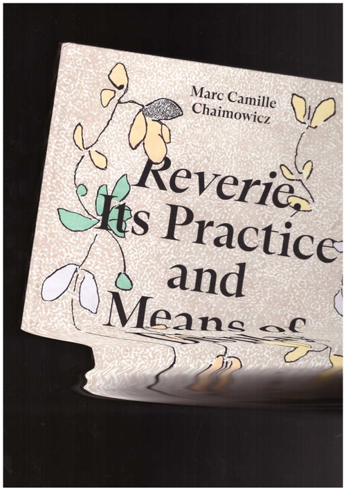 CANET, Marie (ed) - Marc Camille Chaimowicz. Reverie, Its Practice and Means of Display (Les Presses du Réel)