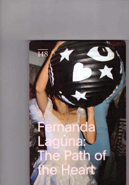 LAGUNA, Fernanda; GÜIRALDES, Rosario (ed.) - Fernanda Laguna: The Path to the Heart (The Drawing Center,ISLAA)