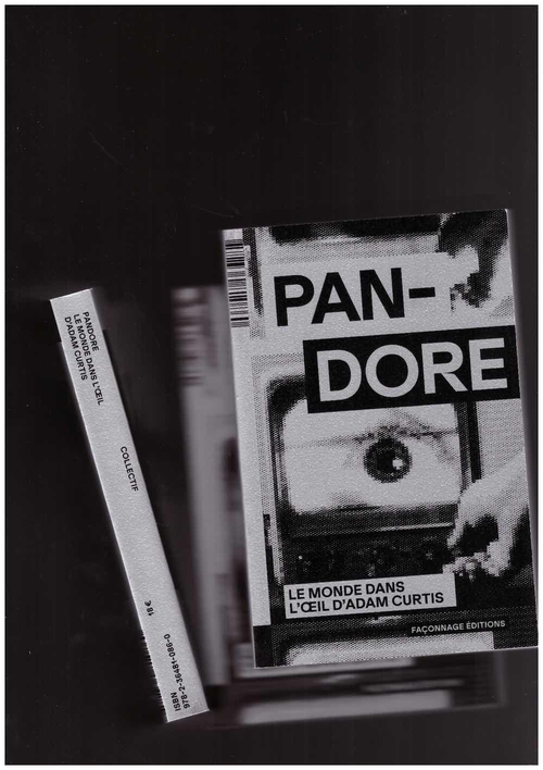 DITTMAR, Jérôme (ed.) - Pandore : le monde dans l’œil d’Adam Curtis (Façonnage Éditions)