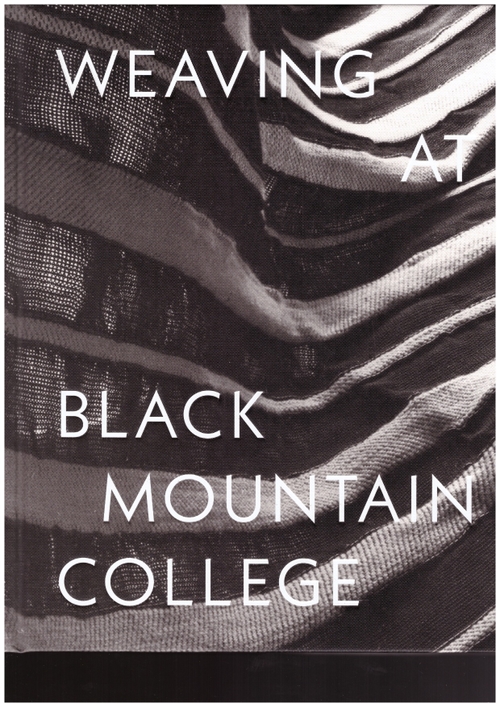 BEGGS, Michael; THOMSON, Julie J. - Weaving at Black Moutain College (Yale University Press)