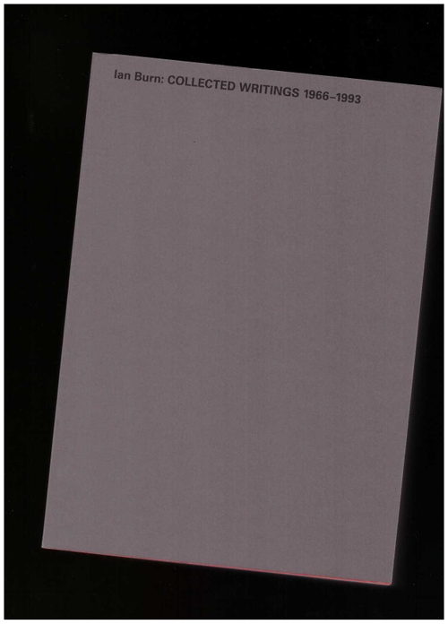 BURN, Ian; STEPHEN, Ann (ed.) - Collected Writings 1966-1993 (Power Publications,KW,Verlag der Buchhandlung Walther König)