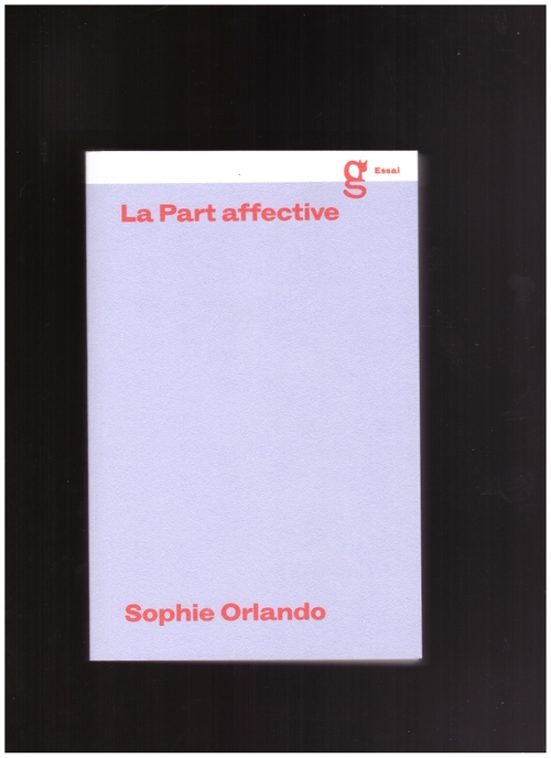 ORLANDO, Sophie - La Part Affective (Paraguay Press)