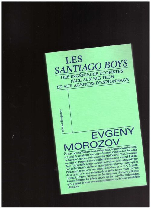 MOROZOV, Evgeny - Les Santiago Boys (Éditions Divergences)