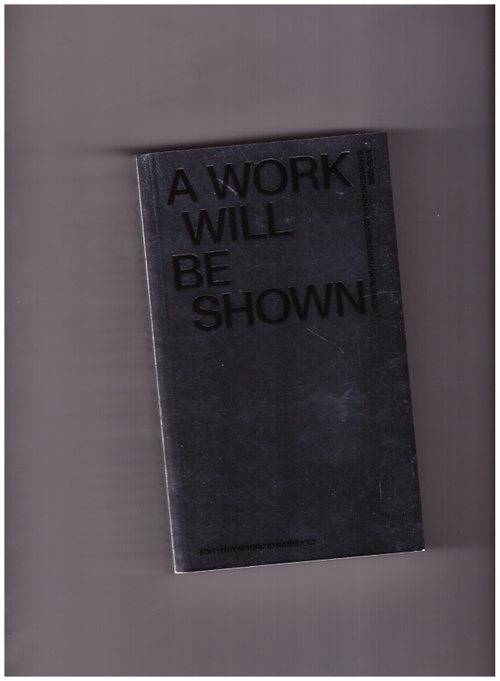 NANNUCCI, Maurizio - A Work Will Be Shown (Viaindustriae publishing)