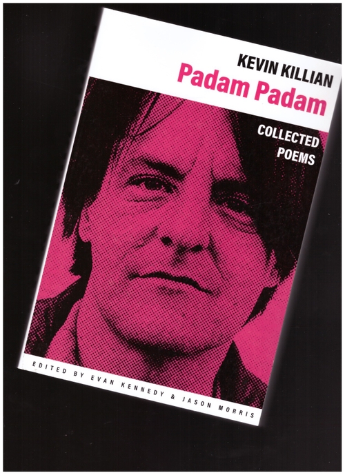 KILLIAN, Kevin; KENNEDY, Evan (ed.); MORRIS, Jason (ed.) - Padam Padam. The Collected Poems (Nightboat)