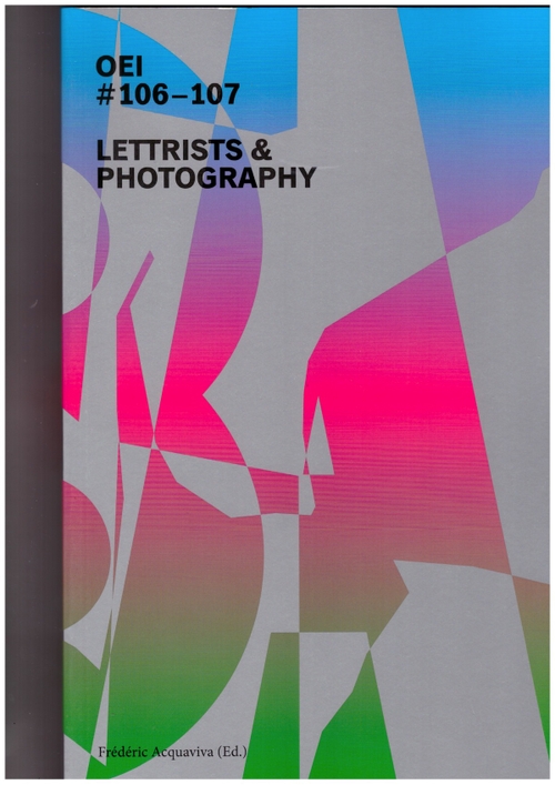 ACQUAVIVA, Frédéric (ed.) - OEI #106–107 Lettrists & Photography (OEI editör)