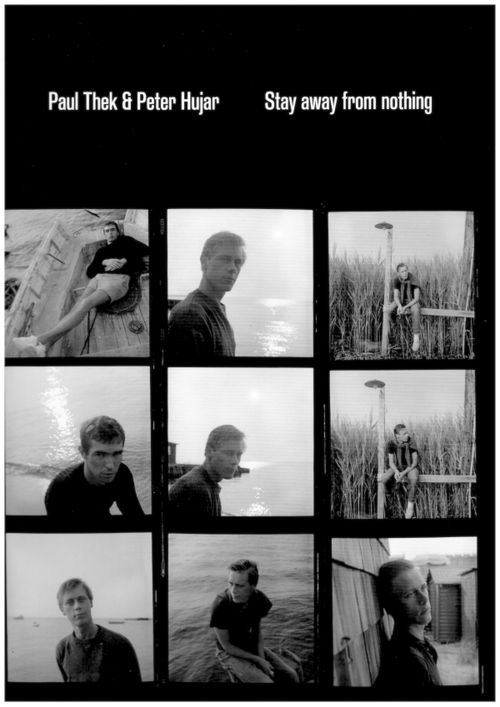 THEK, Peter & HUJAR, Paul; SCHICHTEL, Francis (ed.) - Stay away from nothing (Primary Information)
