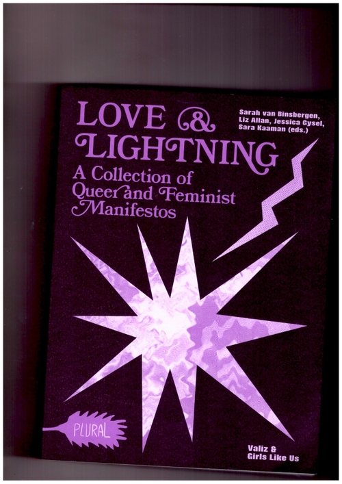 VAN BINSBERGEN, Sarah; ALLAN, Liz; GYSEL, Jessica; KAAMAN, Sara (eds.) - Love & Lightning: A Collection of Queer and Feminist Manifestos (Valiz,Girls Like Us)