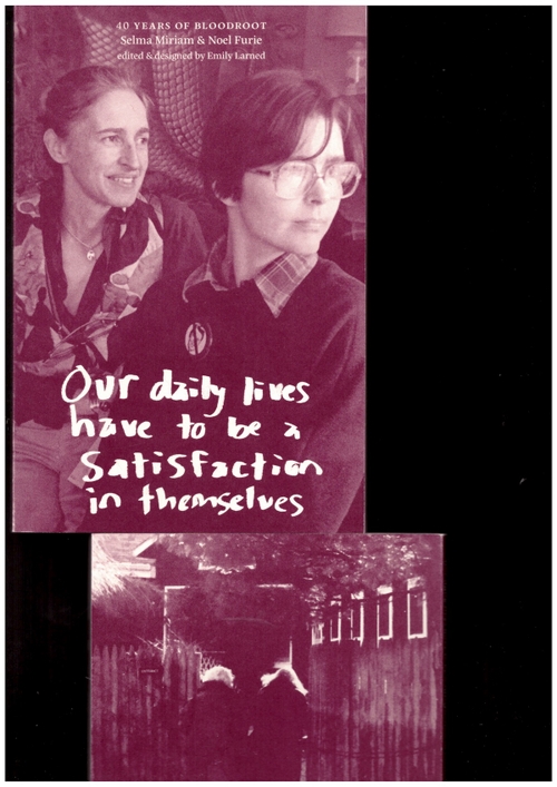 MIRIAM, Selma & FURIE, Noel; LARNED, Emily (ed.) - Our daily lives have to be a satisfaction in themselves: 40 years of Bloodroot (Alder & Frankia)