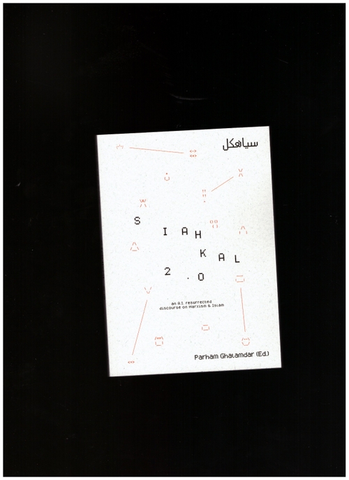 GHALAMDAR, Parham (ed.) - SIAHKAL 2.0: An A.I. resurrected discourse on Marxism & Islam (Becoming Press)