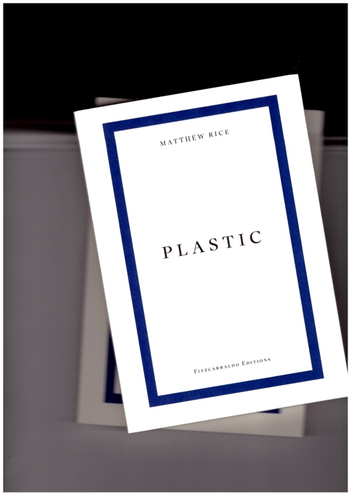 RICE, Matthew - plastic (Fitzcarraldo Editions)