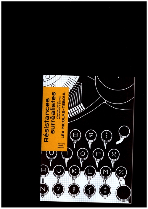 NICOLAS-TEBOUL, Léa - Résistances surréalistes. Claude Cahun et La Main à Plume (éditions terres de Feu)