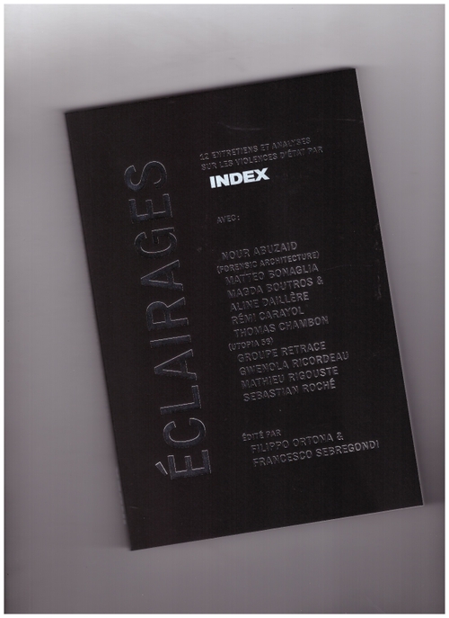ORTONA, Filippo & SEBREGONDI, Francesco (eds.) - Éclairages. 12 Entretiens et analyses sur les violences d’état par Index (Index)