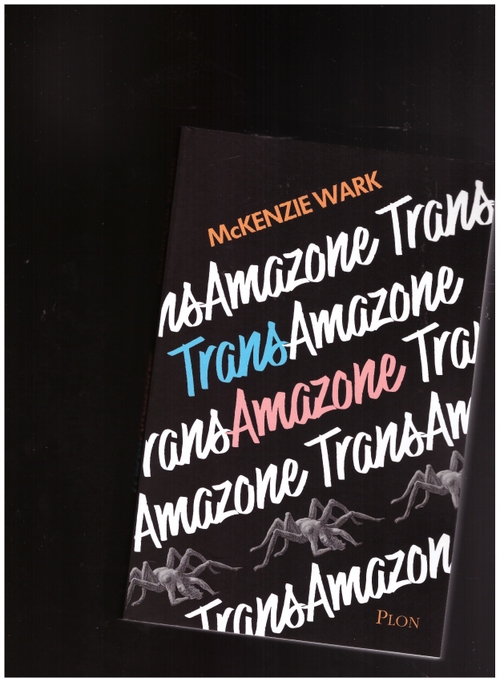 WARK, McKenzie - Trans Amazone (Plon)