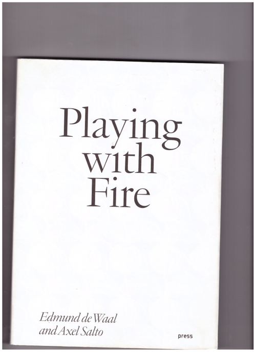 SALTO, Alex; DE WAAL, Edmund - Playing with Fire (Forlaget Press)