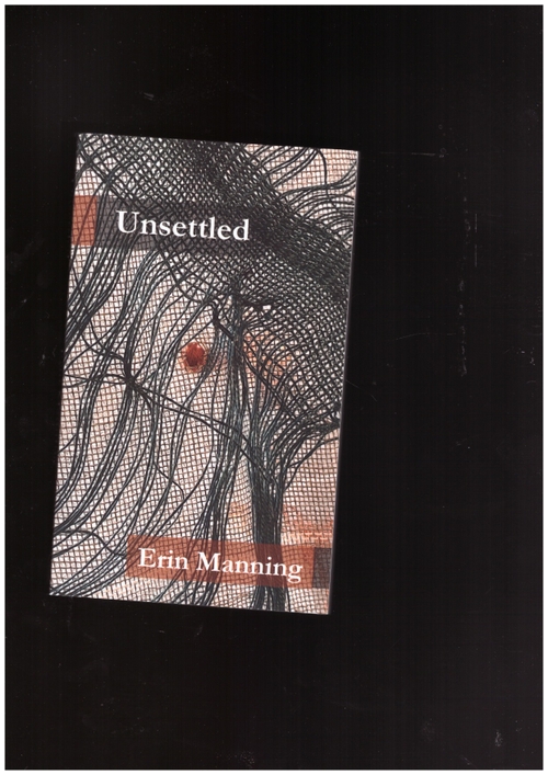 MANNING, Erin - Unsettled (Minor Compositions)