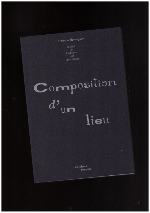 BERENGUER, Amanda - Composition d’un lieu (éditions trouble)