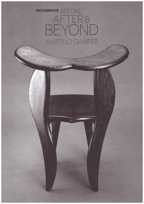 GAMPER, Martino - The Complete BEFORE, AFTER & BEYOND. Martino Gamper (Dent-De-Leone)