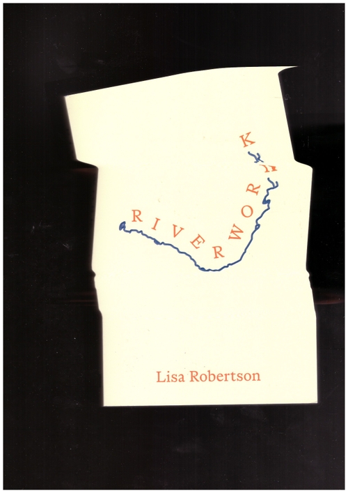 ROBERTSON, Lisa - Riverwork (Coach House Books)