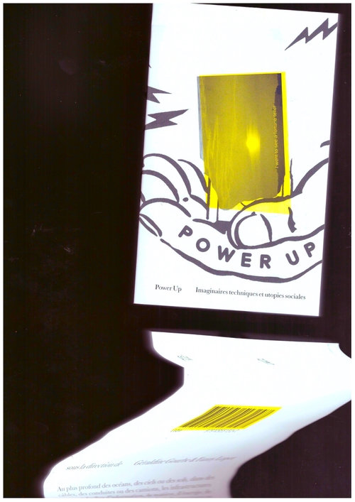 LOPEZ, Fanny ; GOURBE, Géraldine [eds] - Power Up : Imaginaires techniques et utopies sociales (T&P Publishing)