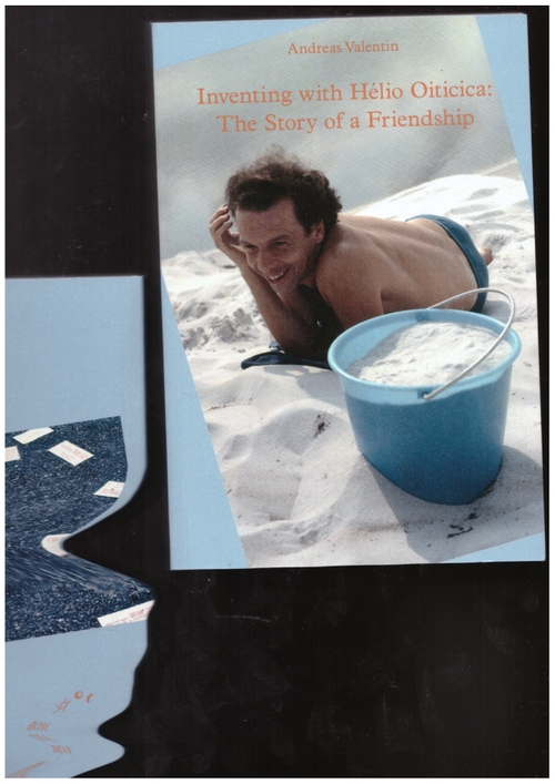 VALENTIN, Andreas - Inventing with Hélio Oiticica: The Story of a Friendship (Bom Dia Boa Tarde Boa Noite)
