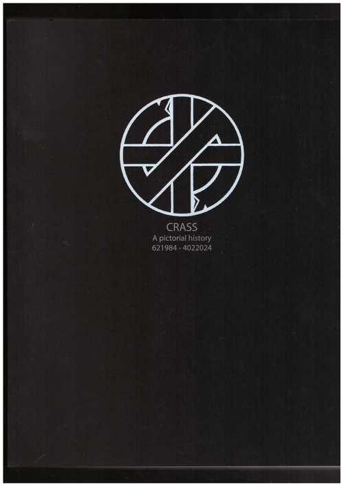 VAUCHER, Gee - Crass: A Pictorial History 621984 – 4022024 (ONE LITTLE INDEPENDENT,Exitstencil Press)