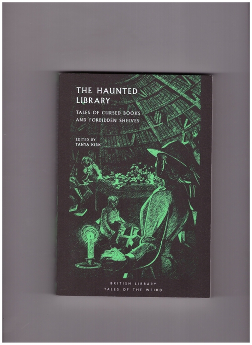 KIRK, Tanya (ed.) - The Haunted Library: Tales of Cursed Books and Forbidden Shelves (British Library)