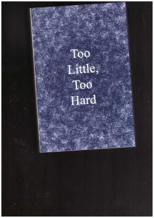 MERCER, Lucy; FRANCHINI, Livia (eds.) - Too Little, Too Hard (Peninsula Press)