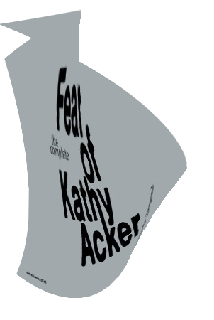 BOOKLAUNCH The Complete Fear of Kathy Acker